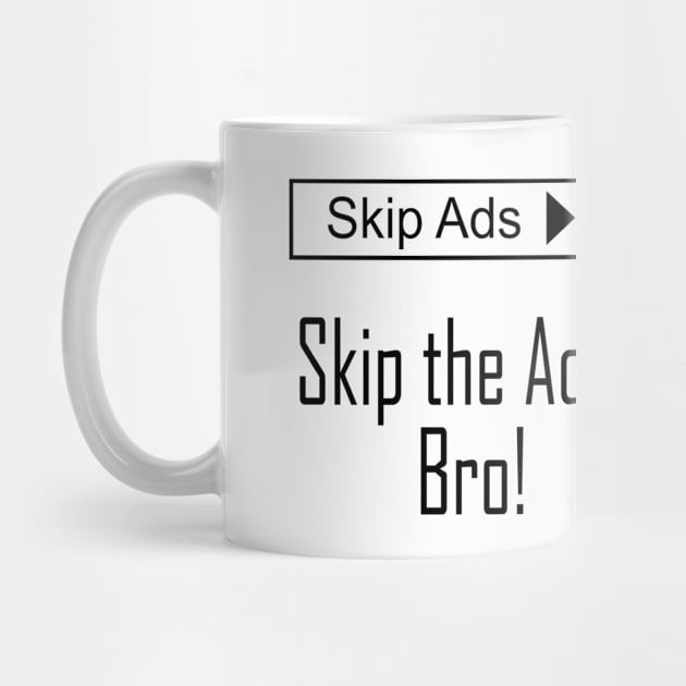 Skip the Ads, Bro! by Ultra Local